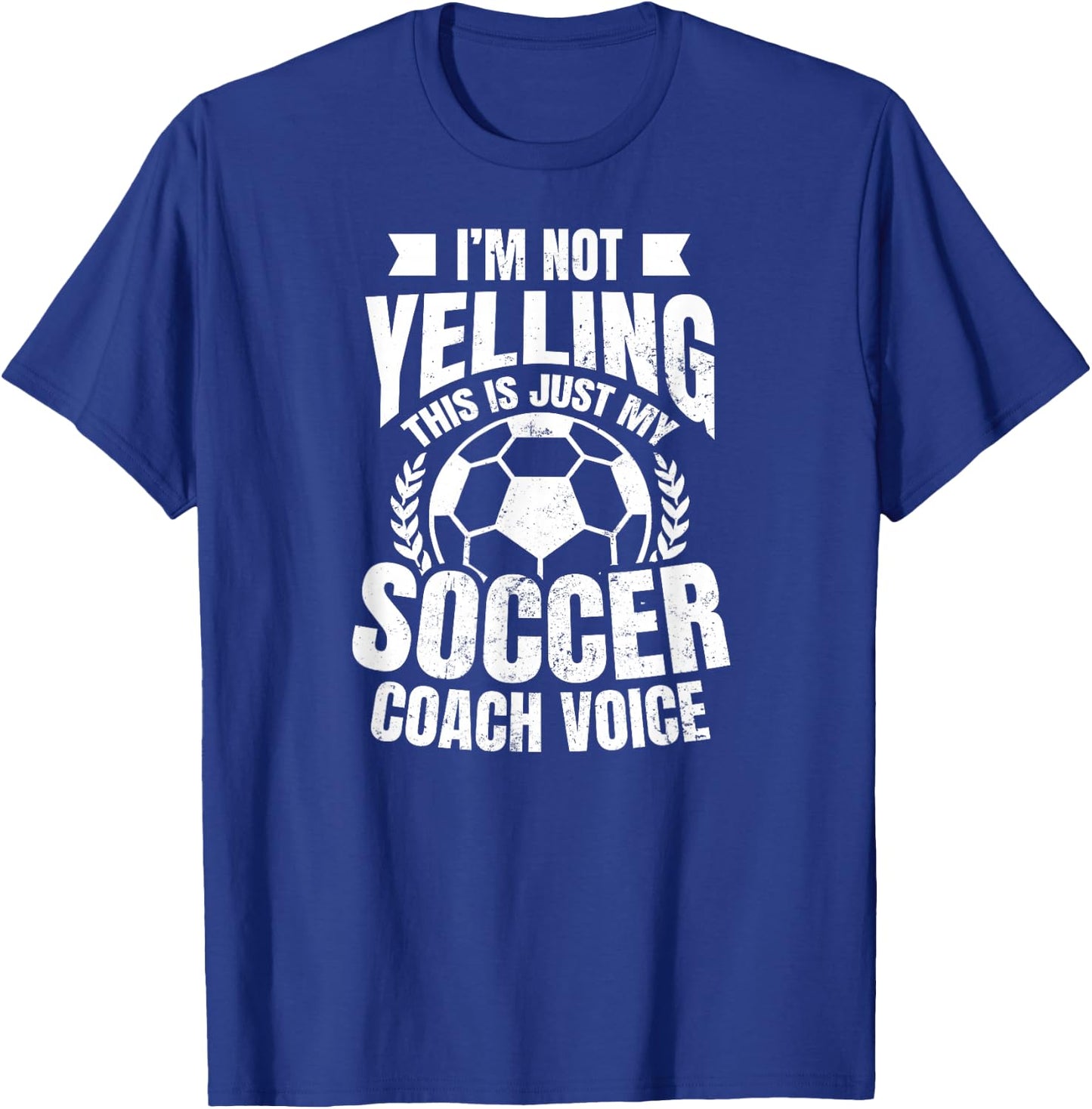 Coach Soccer Design | I'm Not Yelling Gift T-Shirt - T-Shirt | Royal