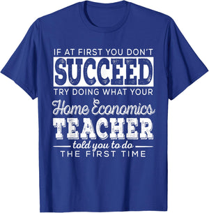 Best Home Economics Teacher Gifts | First You Don't Succeed Men Women T-Shirt - T-Shirt | Royal
