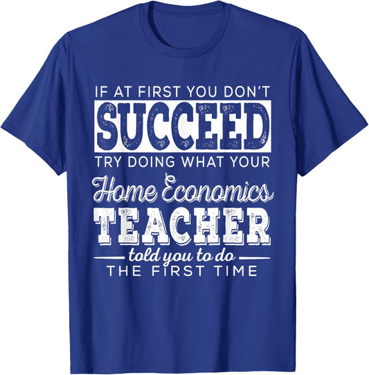 Best Home Economics Teacher Gifts | First You Don't Succeed Men Women T-Shirt - T-Shirt | Royal