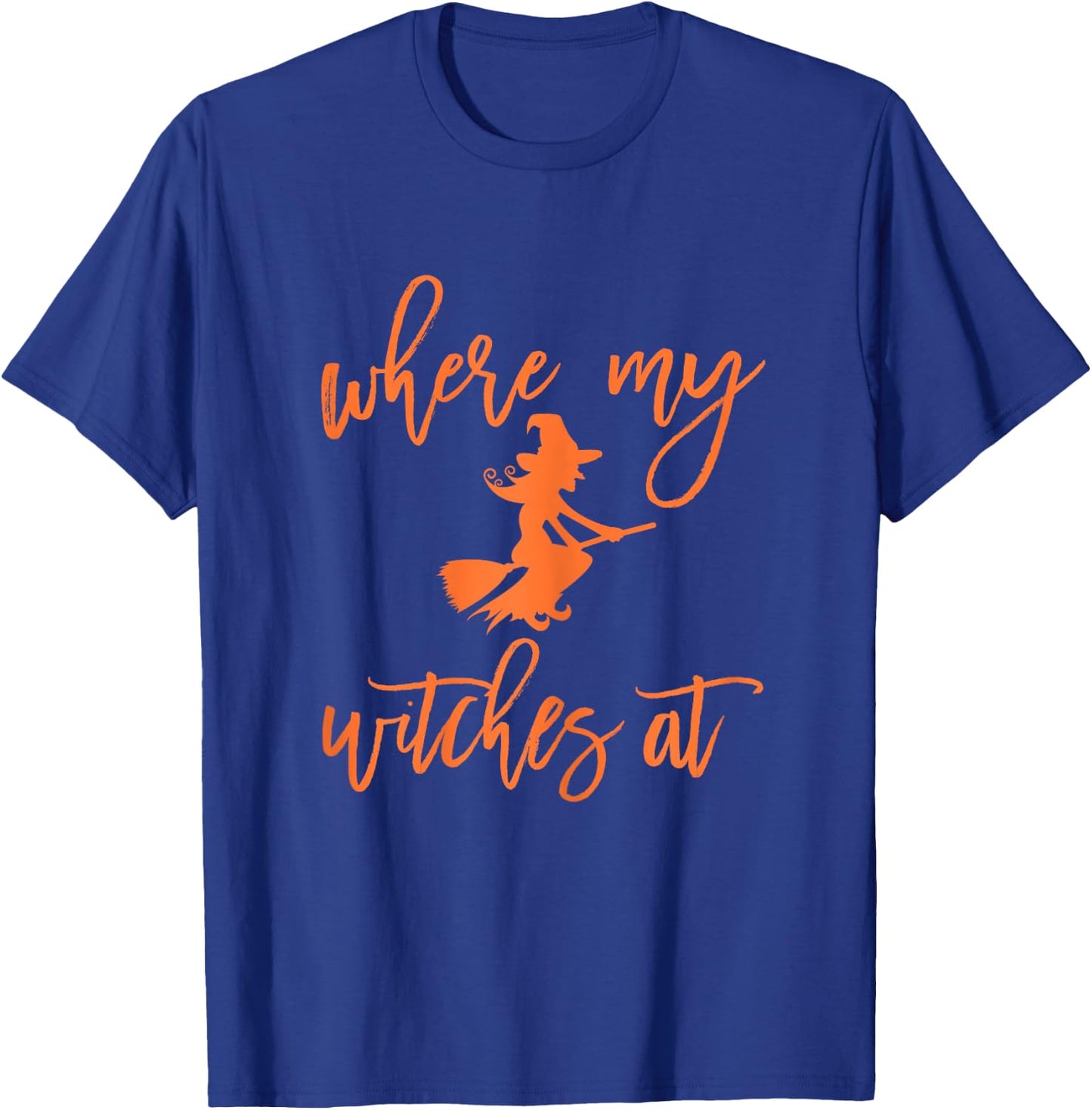 Where My Witches At Halloween Funny Girls Night Out T-Shirt - T-Shirt | Royal