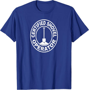 Certified Shovel Operator T-Shirt - T-Shirt | Royal