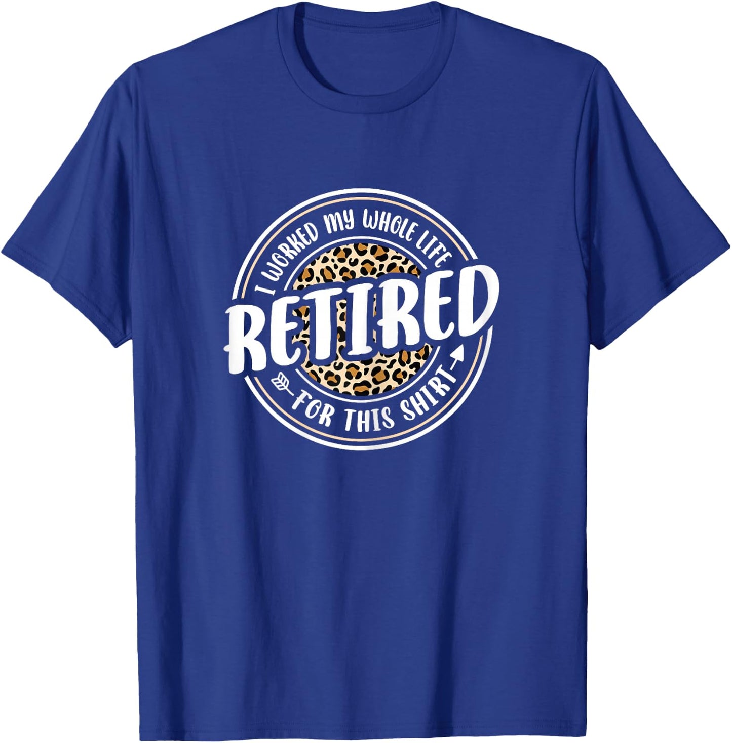 Funny Retired Woman I Worked My Whole Life Retirement Women T-Shirt - T-Shirt | Royal