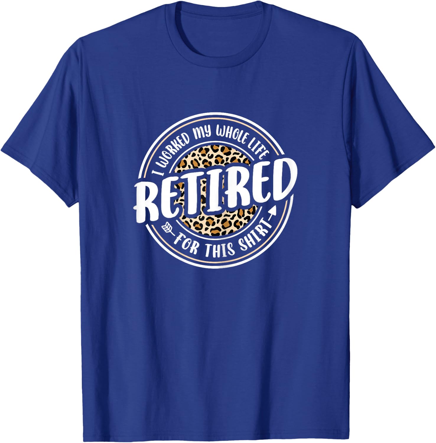 Funny Retired Woman I Worked My Whole Life Retirement Women T-Shirt - T-Shirt | Royal