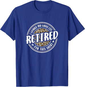 Funny Retired Woman I Worked My Whole Life Retirement Women T-Shirt - T-Shirt | Royal