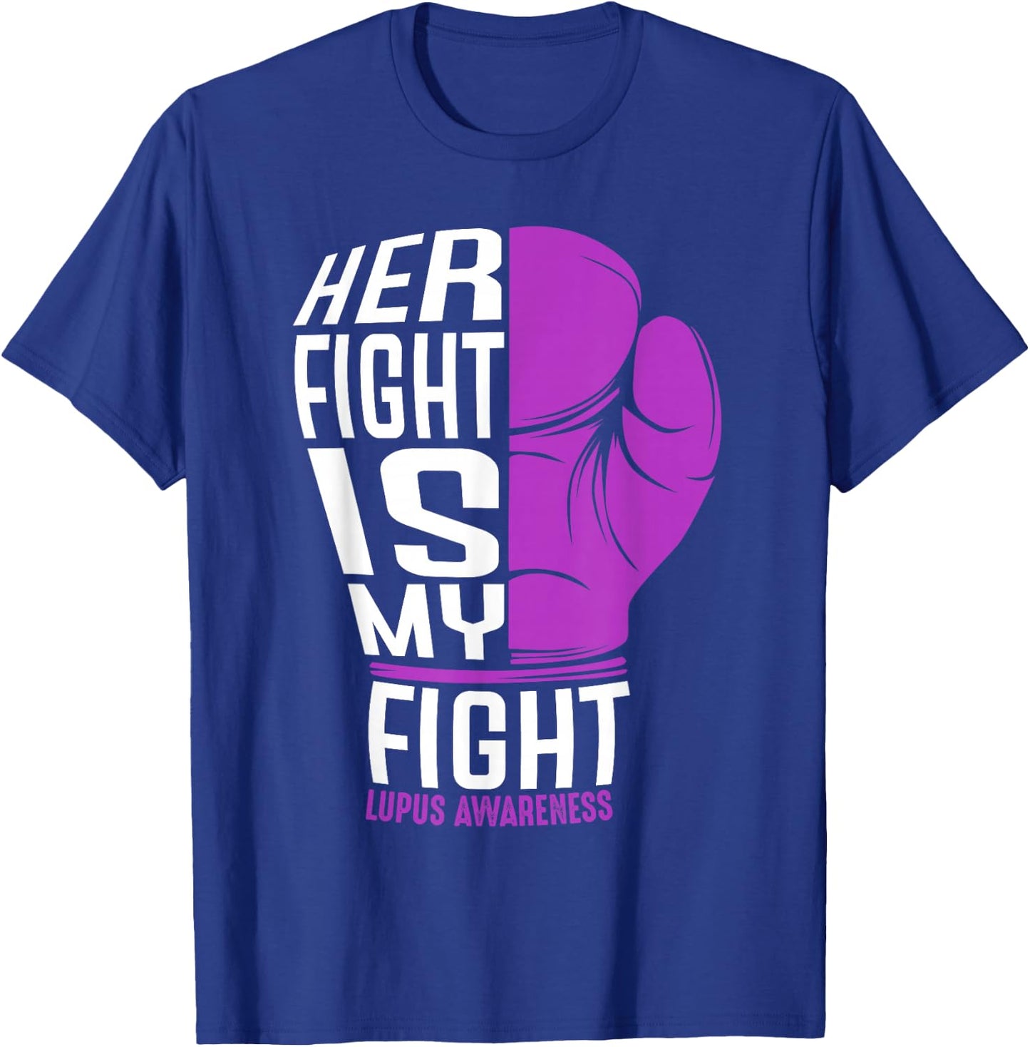 Her Fight Is My Fight - SLE Lupus Awareness Support Gift T-Shirt - T-Shirt | Royal