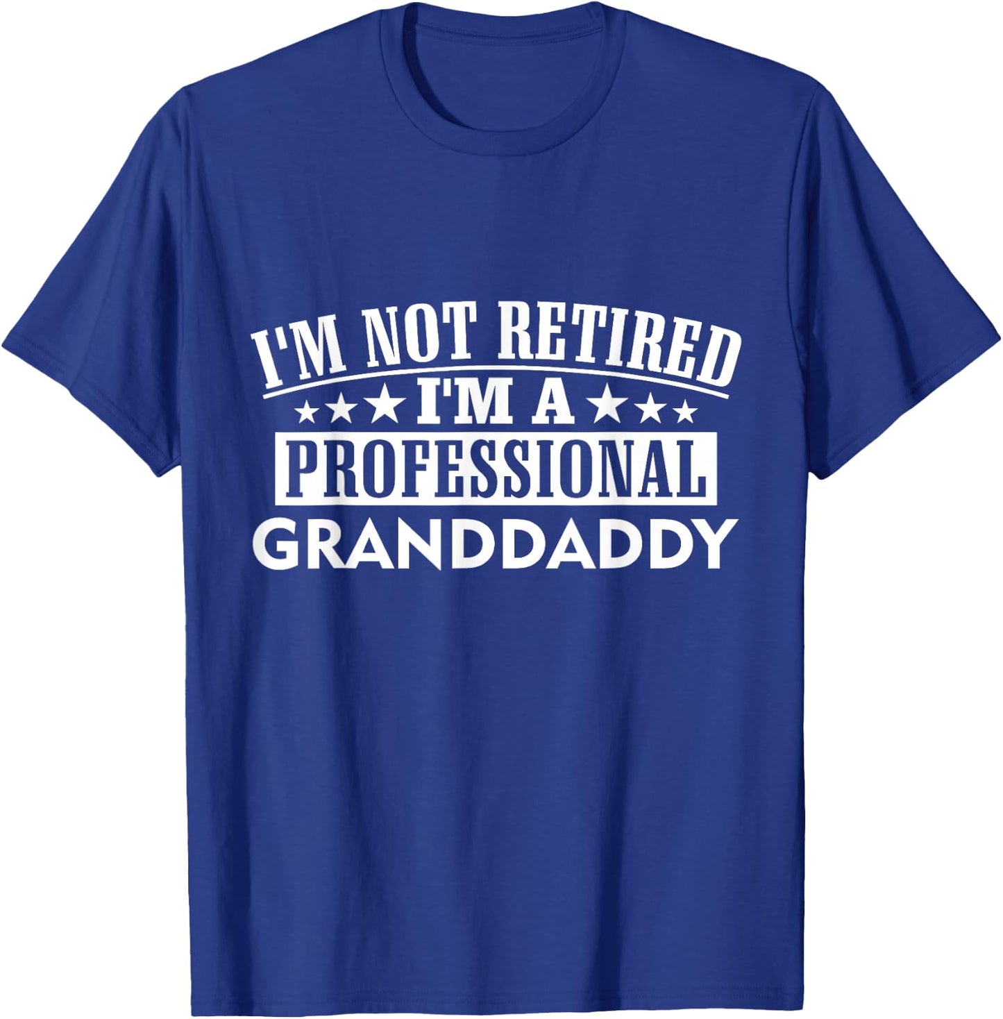 Amazing Graphical I'm Not Retired I'm A Professional Granddaddy Adult Black Cotton 100% Short Sleeve Classic Fit T-Shirt - T-Shirt | Royal