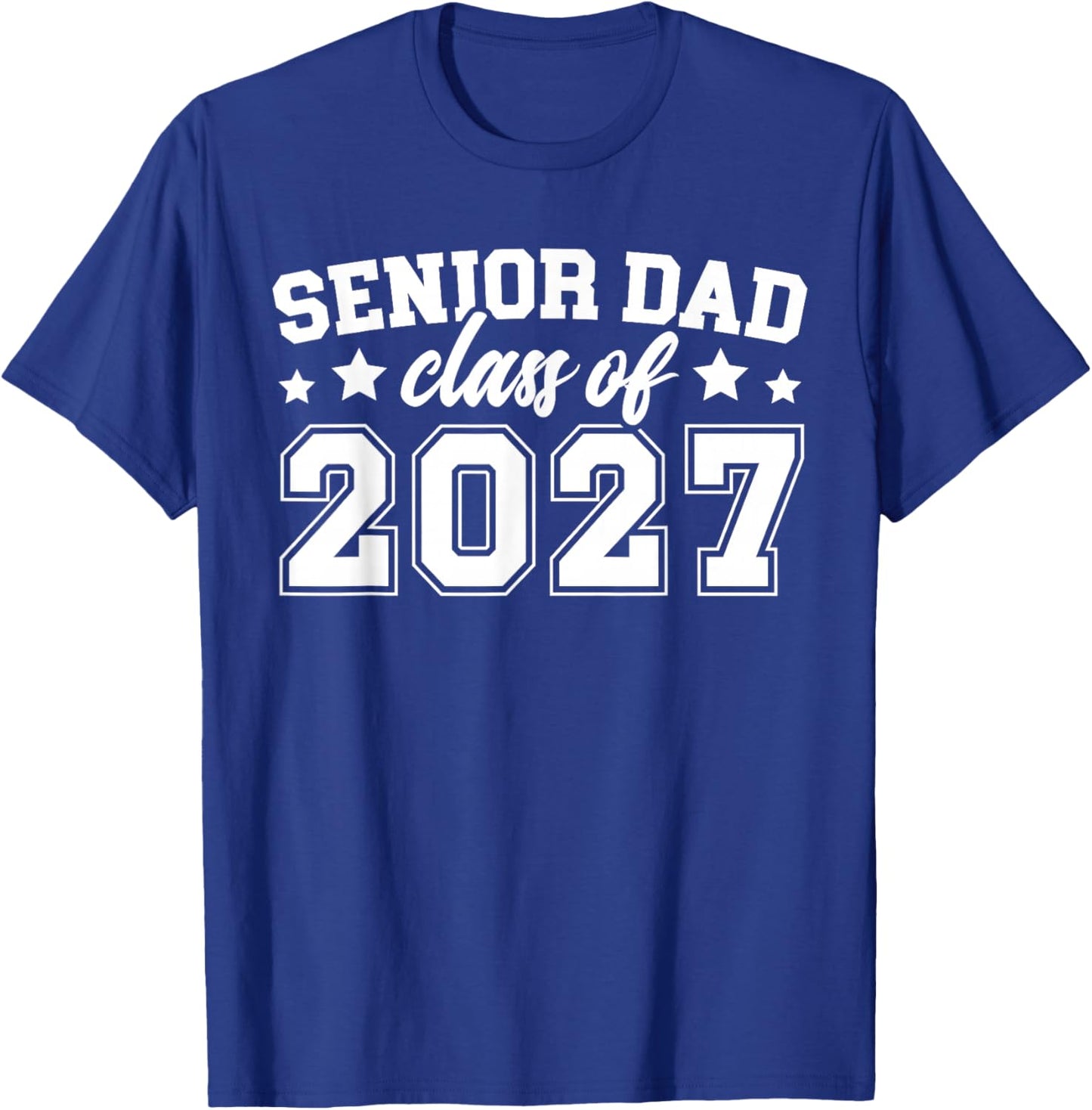 Senior Dad Class of 2027 Dad of 2027 Graduate Father T-Shirt - T-Shirt | Royal