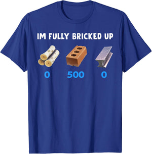 I'm Fully Bricked Up Funny Gen Z Meme Brainrot Slang T-Shirt - T-Shirt | Royal