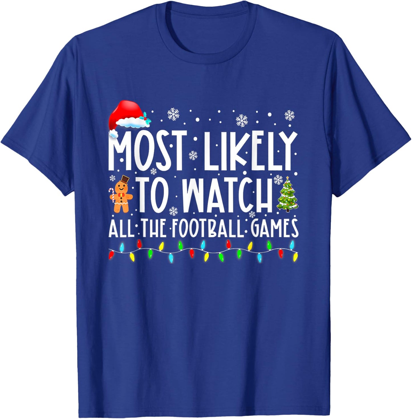 Most Likely To Watch All The Football Games Christmas Xmas T-Shirt - T-Shirt | Royal