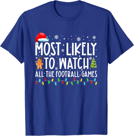 Most Likely To Watch All The Football Games Christmas Xmas T-Shirt - T-Shirt | Royal