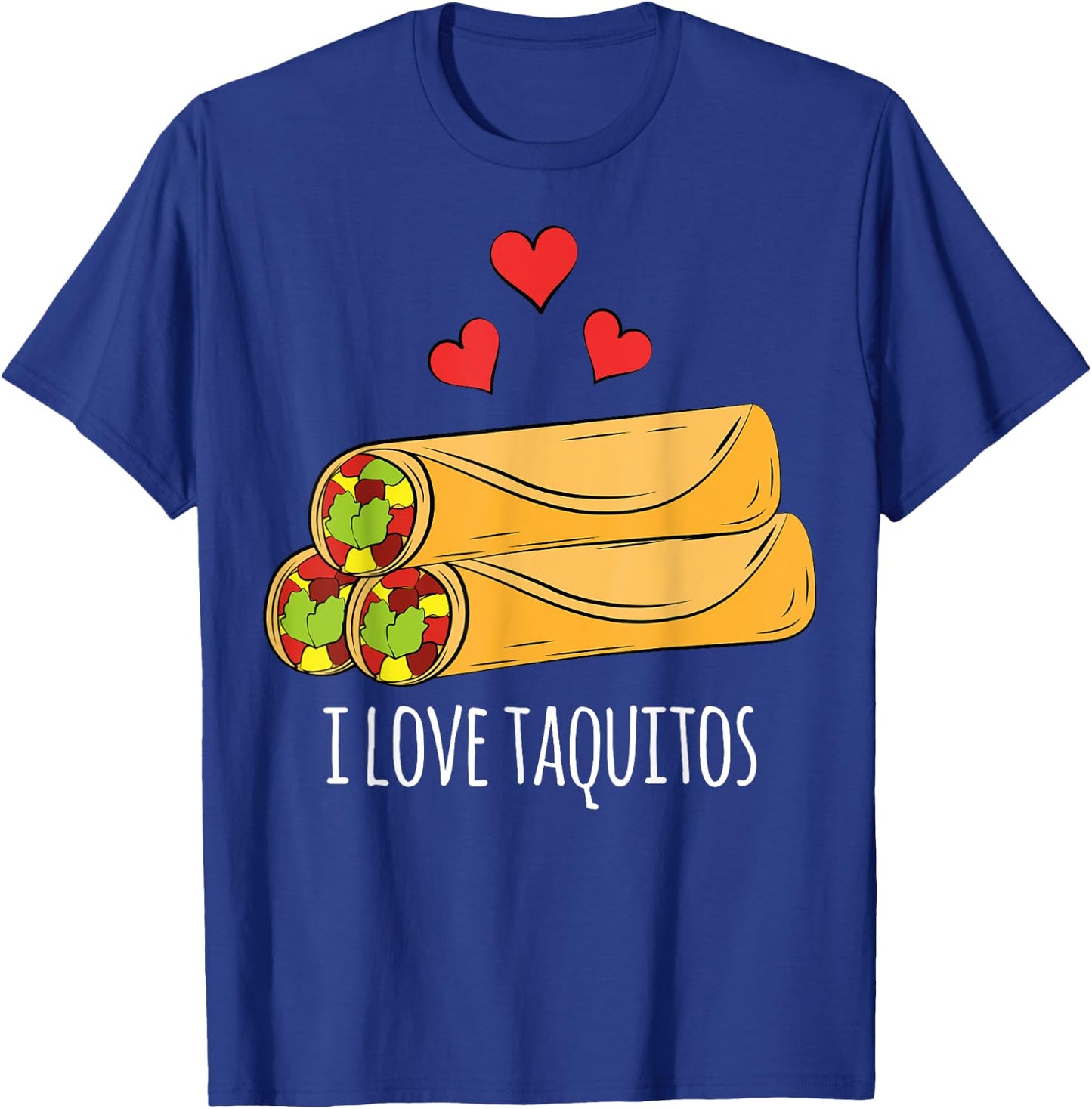 I Love Taquitos Shirt for Mexican Food Fans T-Shirt - T-Shirt | Royal