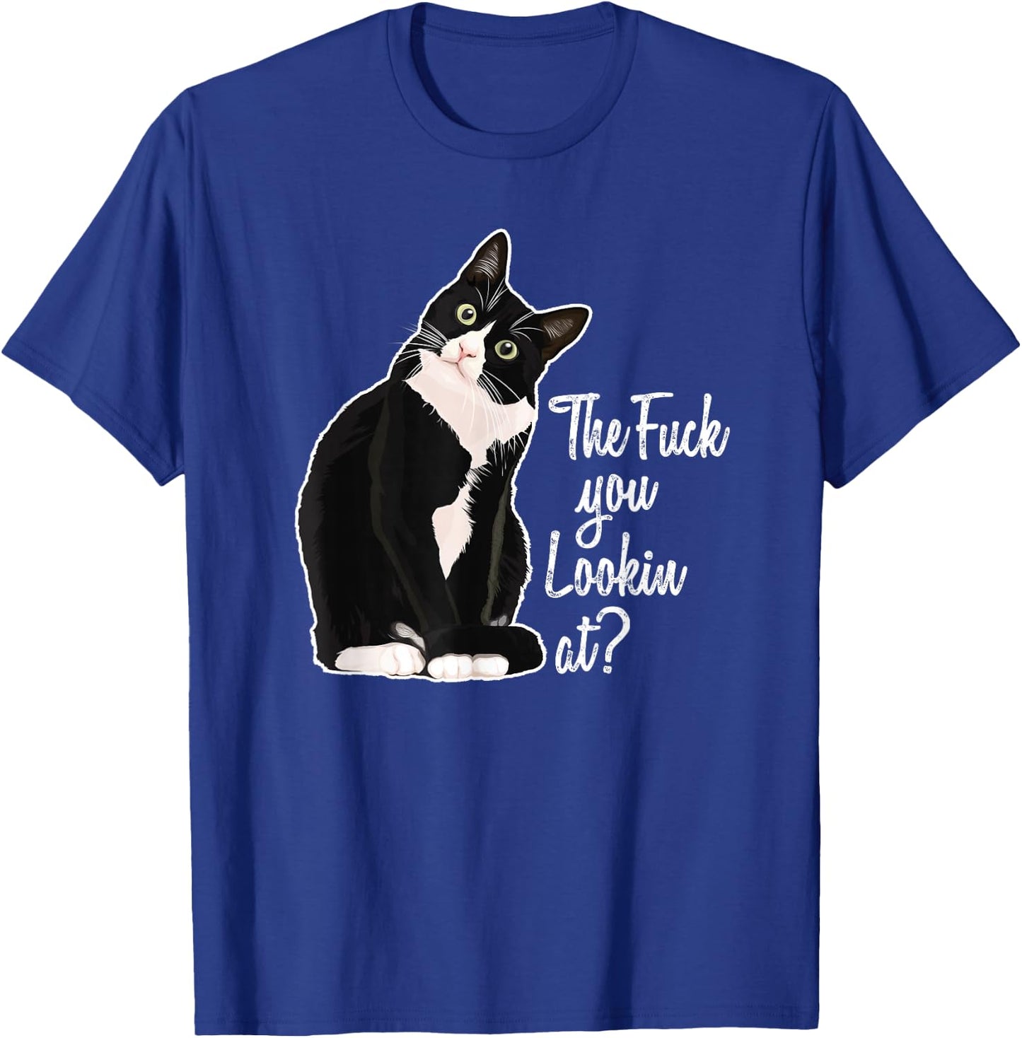 The Fuck You Lookin At? Funny Vulgar Novelty for Cat Lovers T-Shirt - T-Shirt | Royal