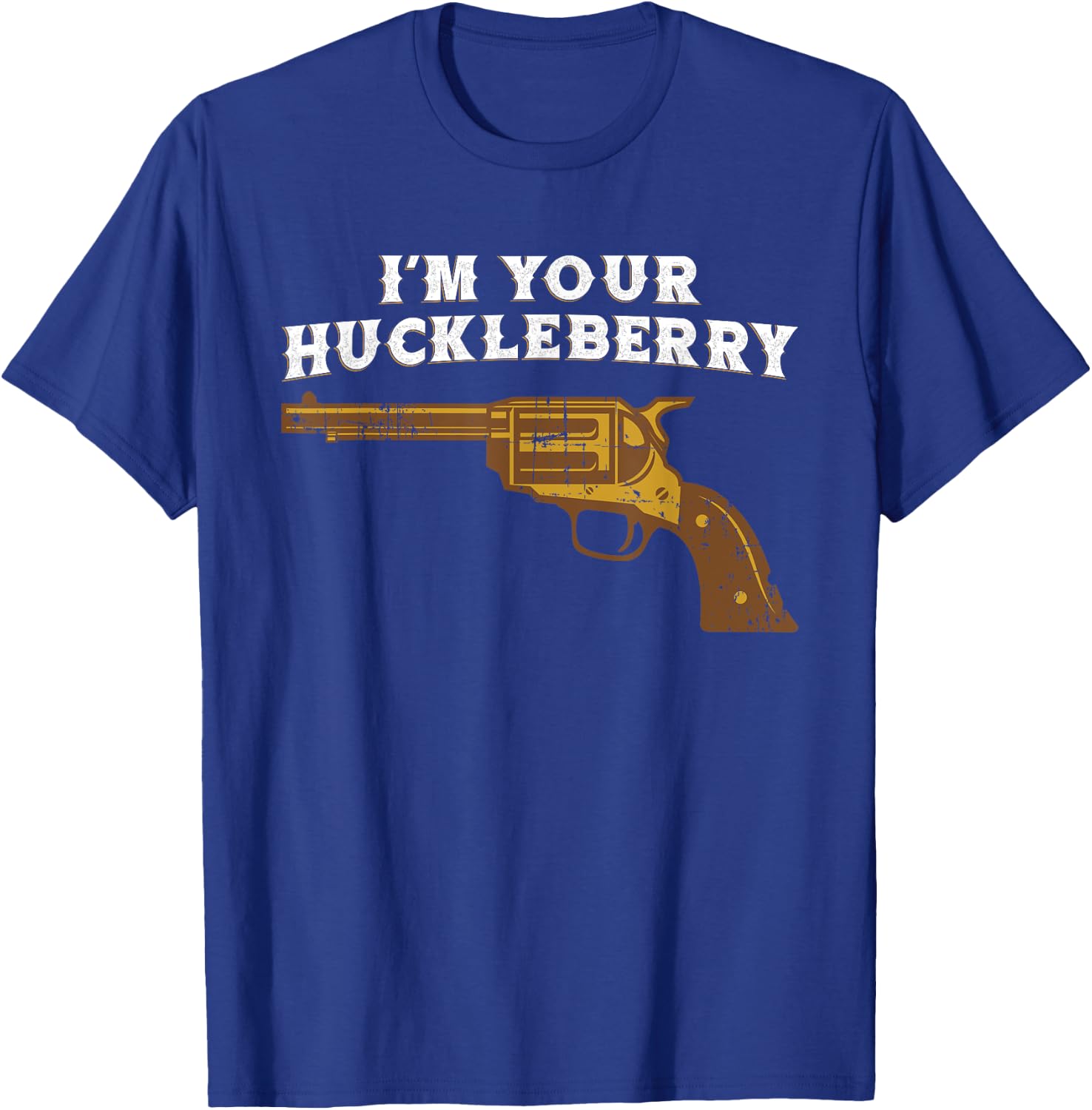 Fun Im Your Huckleberry Cowboy Outlaw T Shirt T-Shirt - T-Shirt | Royal
