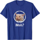 Funny Meme Cat Smudge the Cat Woman Yelling At Cat T-Shirt - T-Shirt | Royal