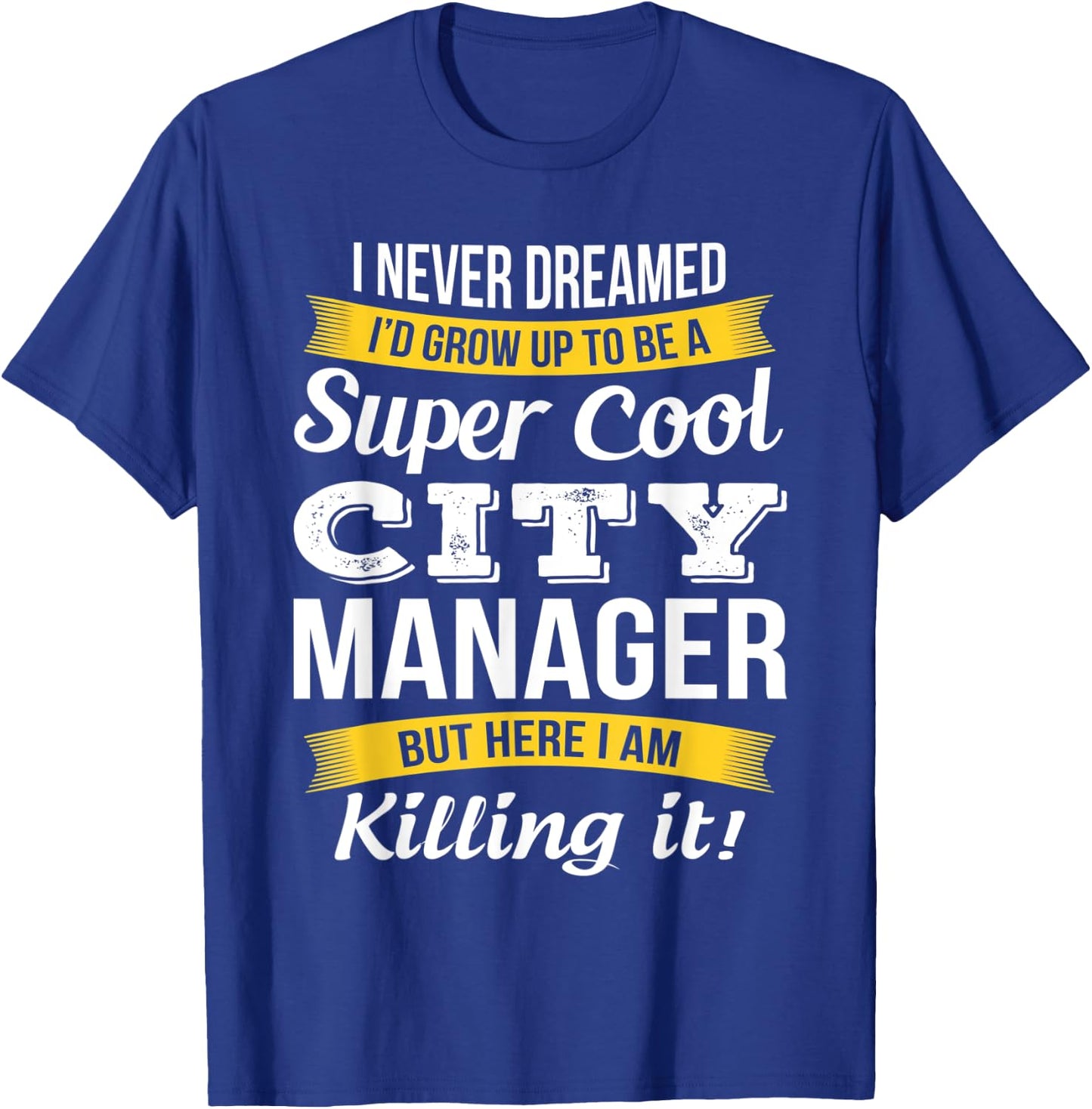 City Manager Shirt Funny Gift T-Shirt - T-Shirt | Royal