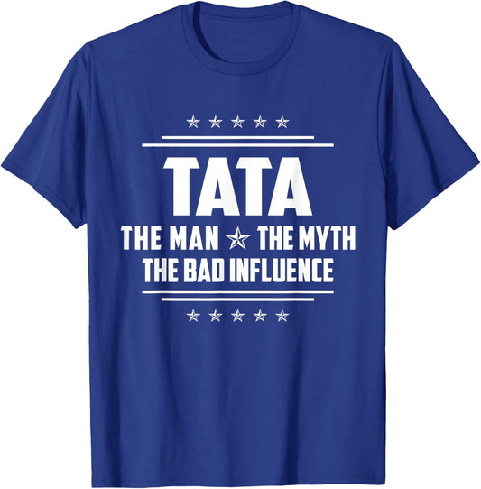 Funny Tata The Man Myth Bad Influence Father’s Day T-Shirt - T-Shirt | Royal
