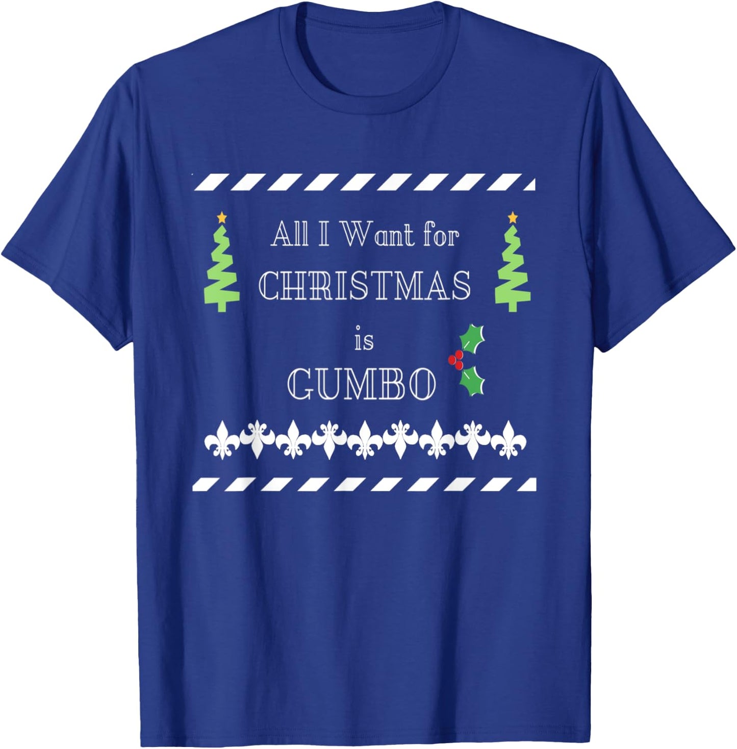All I Want Is Gumbo Cajun Louisiana Christmas T-Shirt - T-Shirt | Royal