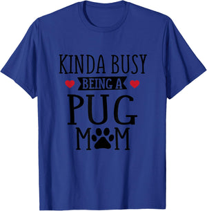 Busy Pug Mom - Pug Mom Shirt Gift Pug Lover T-Shirt - T-Shirt | Royal