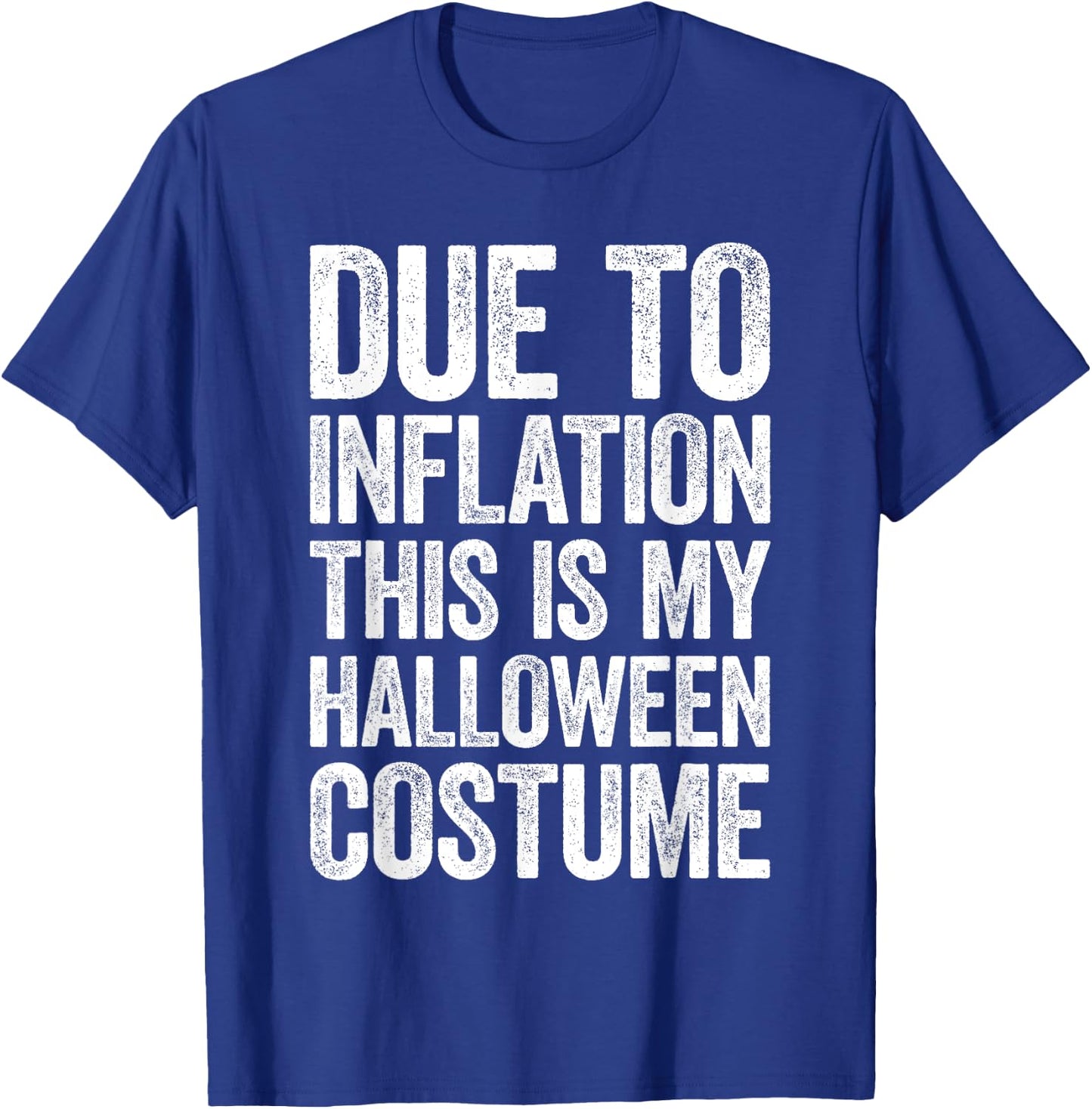 Due To Inflation This Is My Halloween Costume Shirt Lazy T-Shirt - T-Shirt | Royal