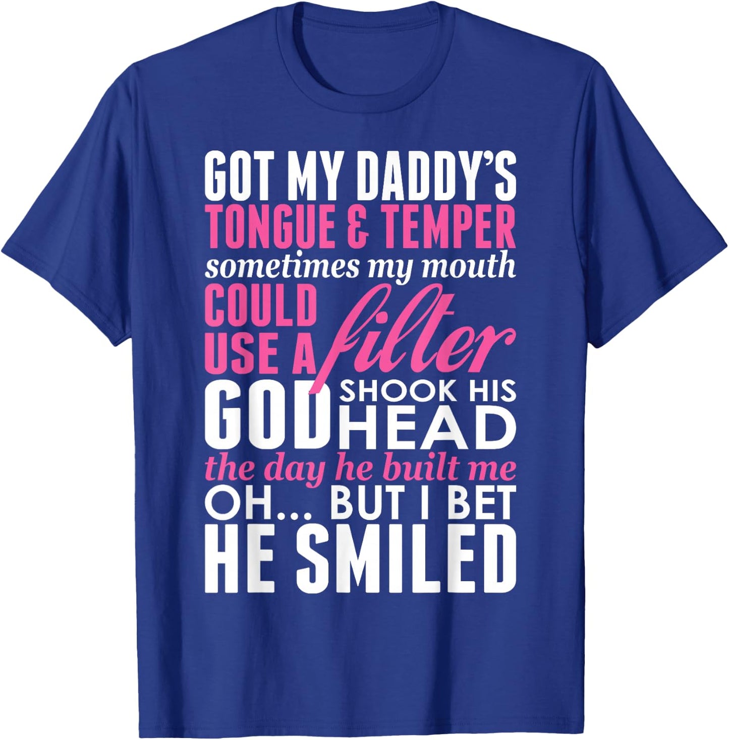Got My Daddys Tongue Temper Sometimes My Mouth Filter T-Shirt - T-Shirt | Royal