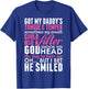 Got My Daddys Tongue Temper Sometimes My Mouth Filter T-Shirt - T-Shirt | Royal