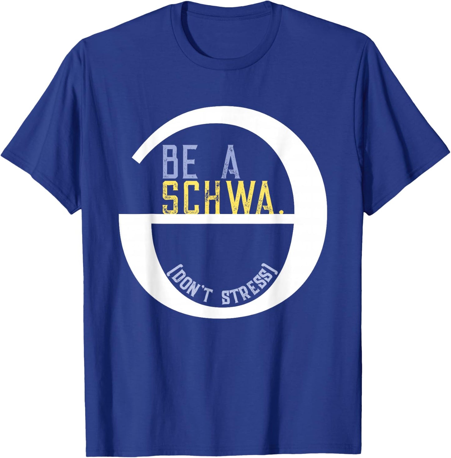 Be A Schwa Don't Stress Fun Phonics Speech Pathologist Shirt T-Shirt - T-Shirt | Royal
