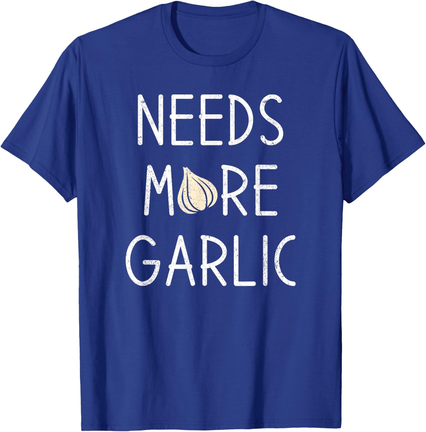 Garlic Lover, Needs more Garlic T-Shirt - T-Shirt | Royal