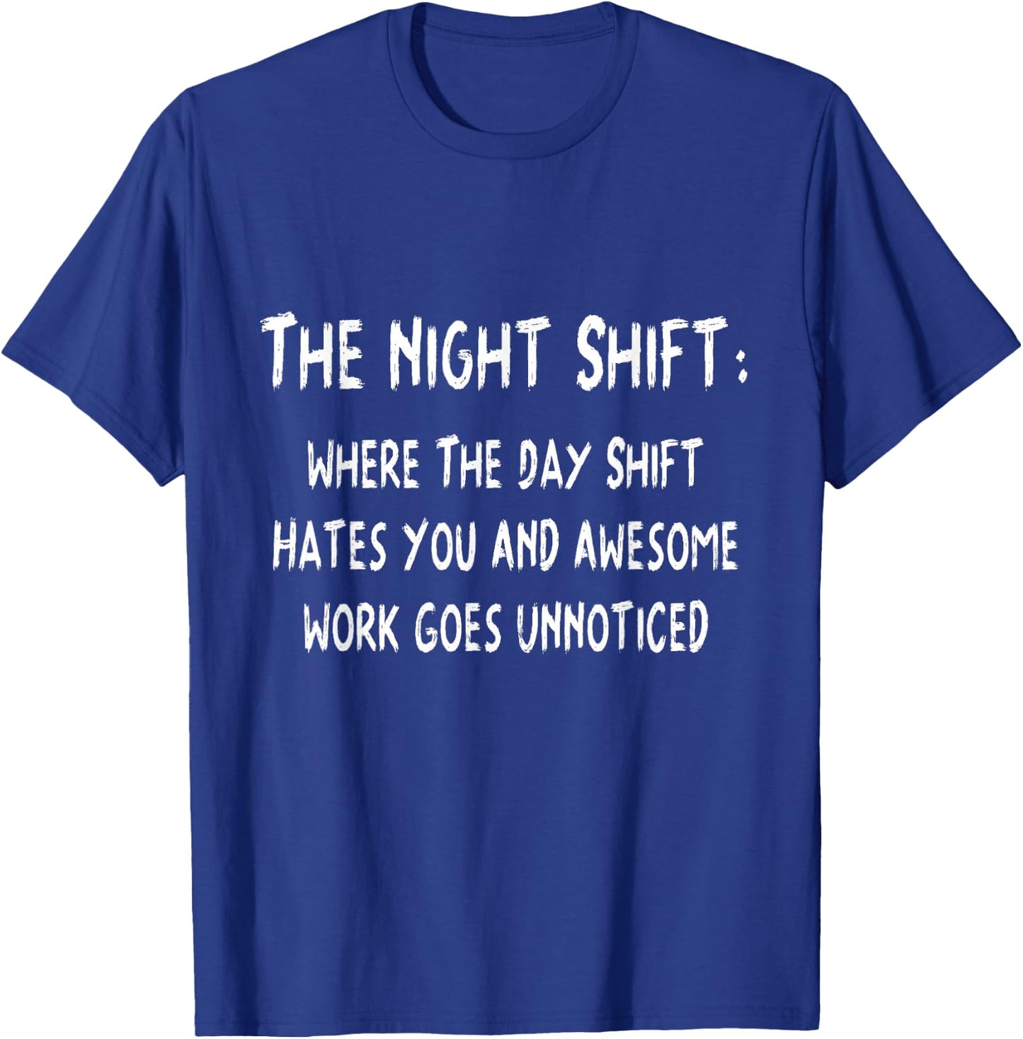 The Night Shift: Funny For Late Night Workers Or 3rd T-Shirt - T-Shirt | Royal