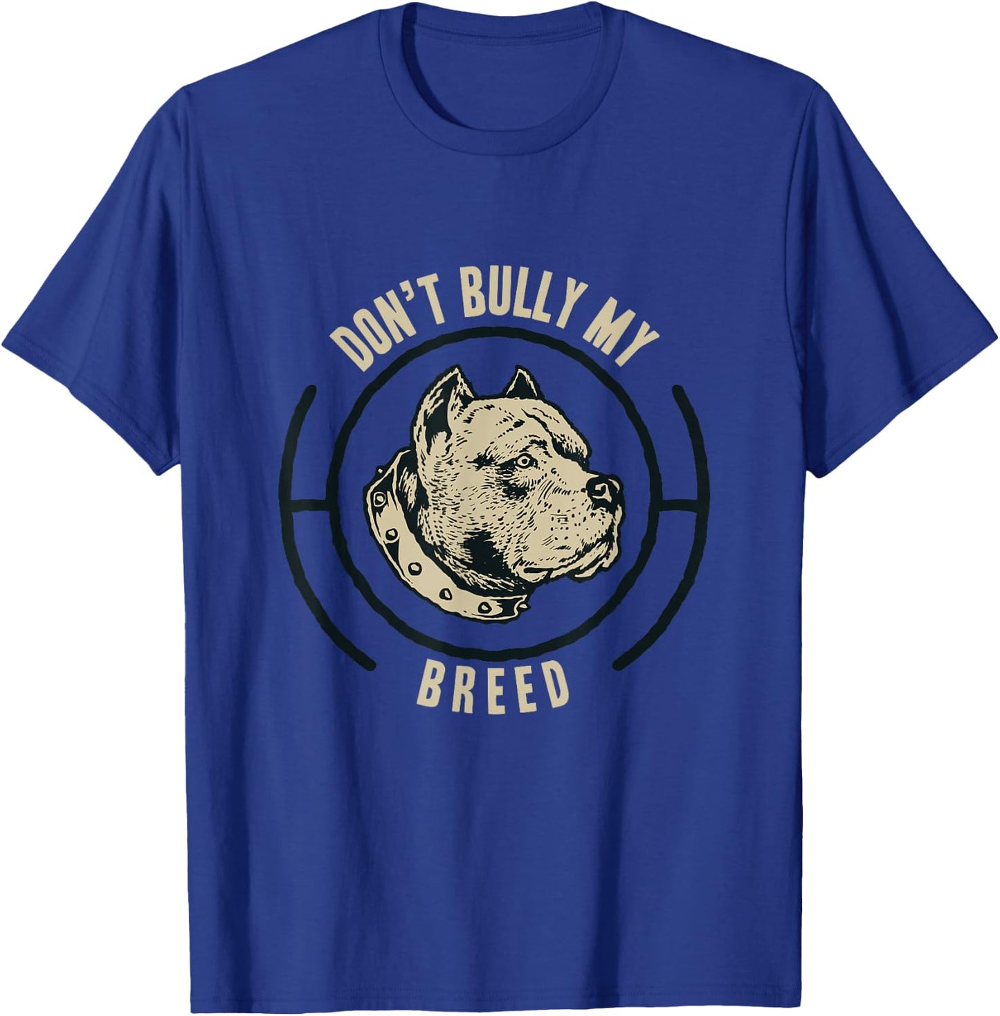 Pit Bull Don't Bully My Breed T-Shirt - T-Shirt | Royal