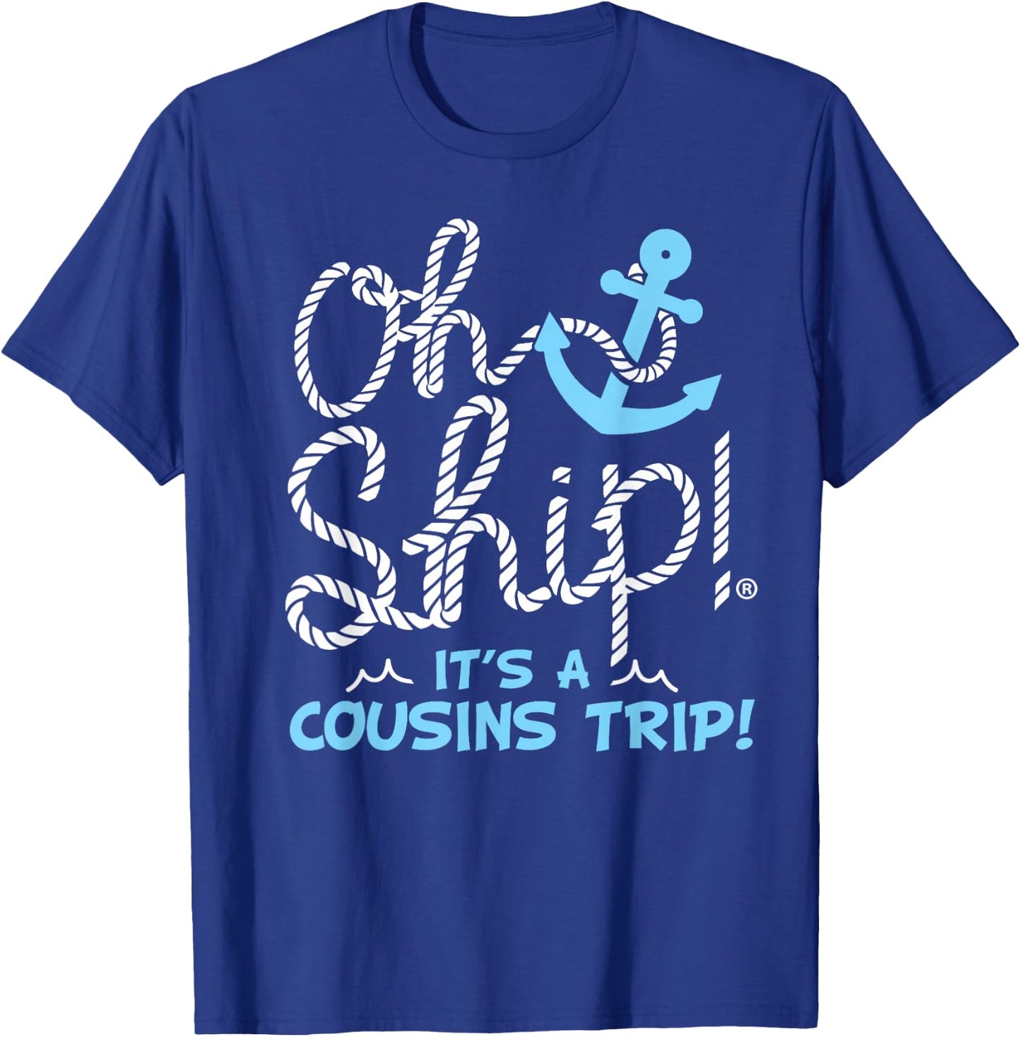 Oh Ship it's a Cousins Trip - Cousins Cruise T-Shirt - T-Shirt | Royal