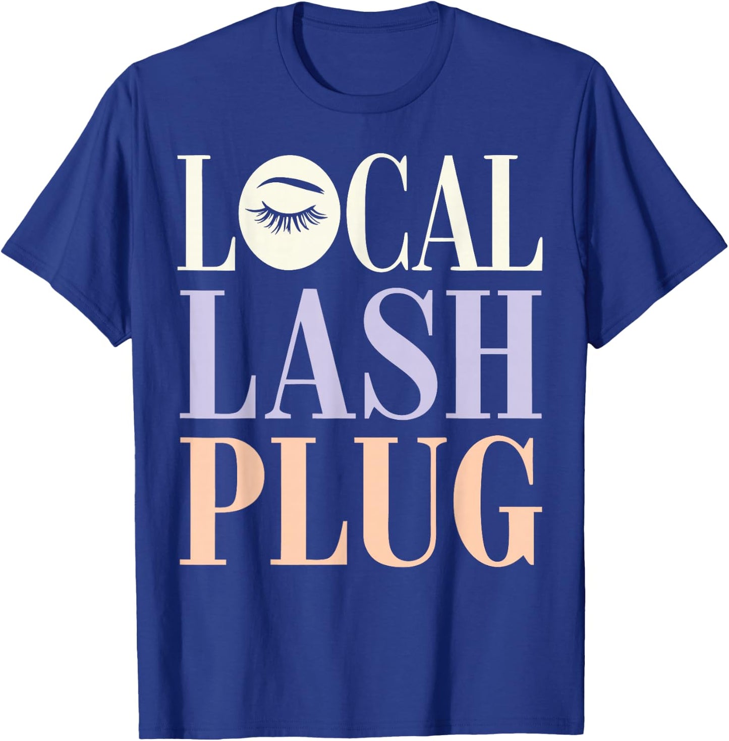 Lash Tech Local Lash Plug Lash Lounge Owner Lash Technician T-Shirt - T-Shirt | Royal