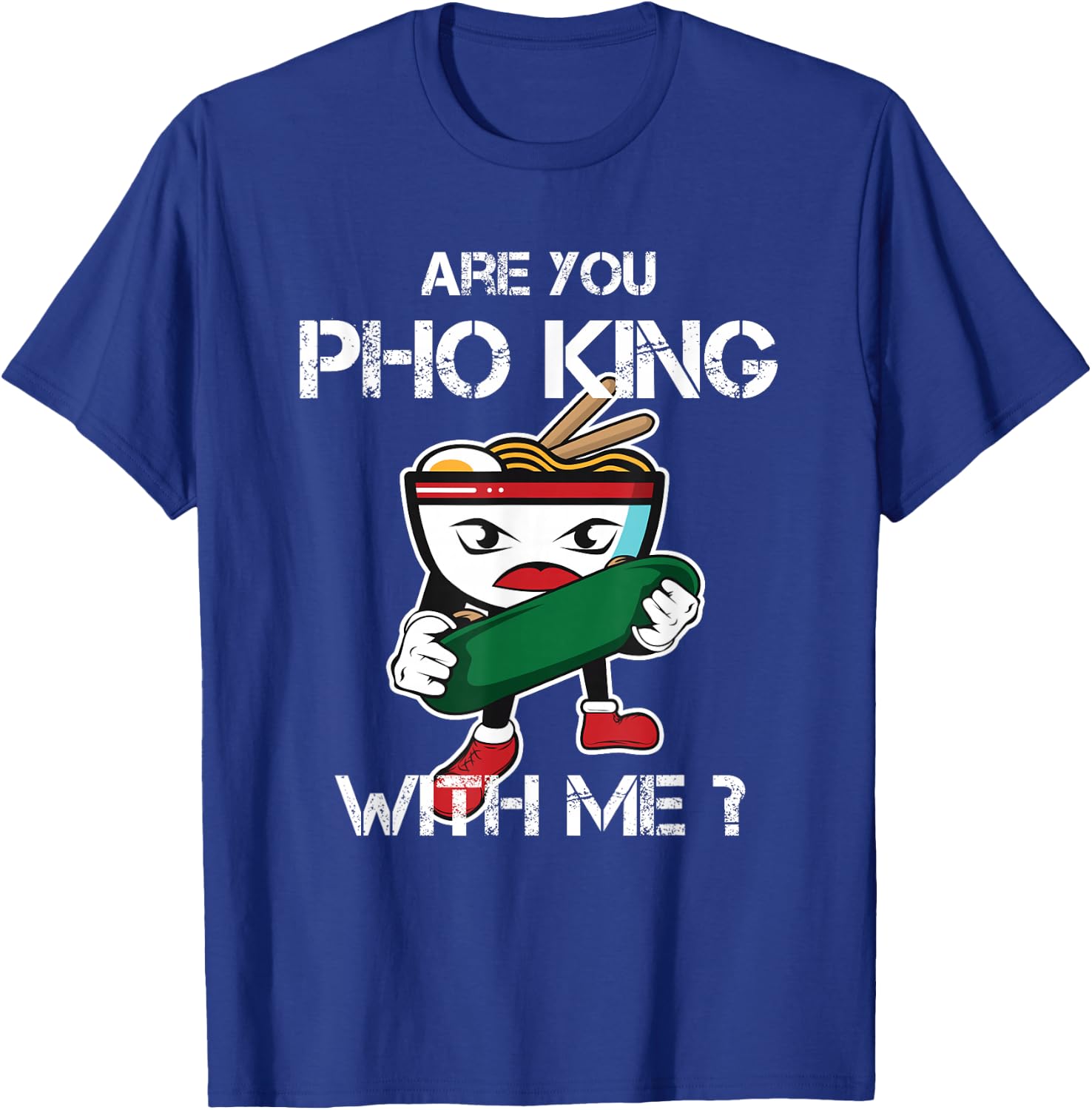 Are You Pho King With Me Funny Pho Word Game Vietnam T-Shirt - T-Shirt | Royal