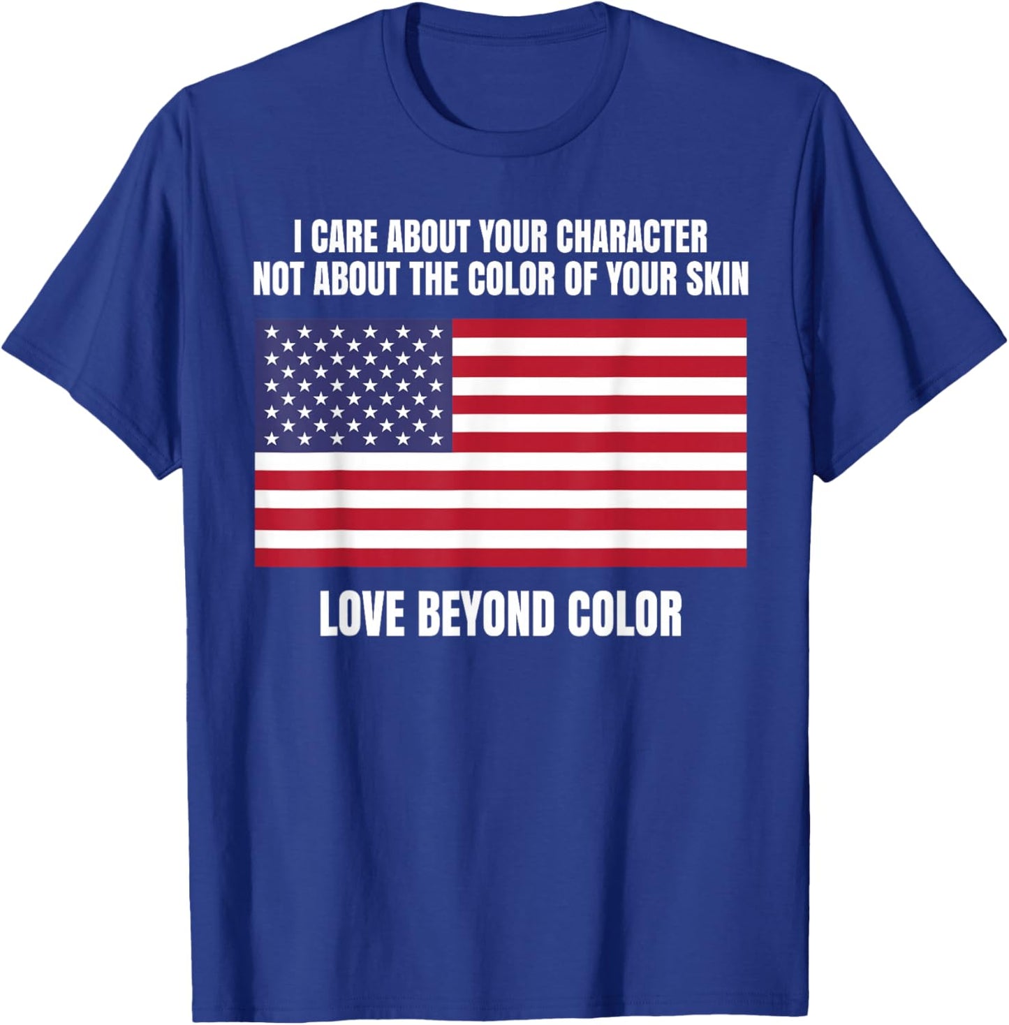 I Care About Your Character Not Skin Color American Flag T-Shirt - T-Shirt | Royal