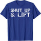 Funny Weight Lifting Gift Distressed Shut Up & Lift T-Shirt - T-Shirt | Royal