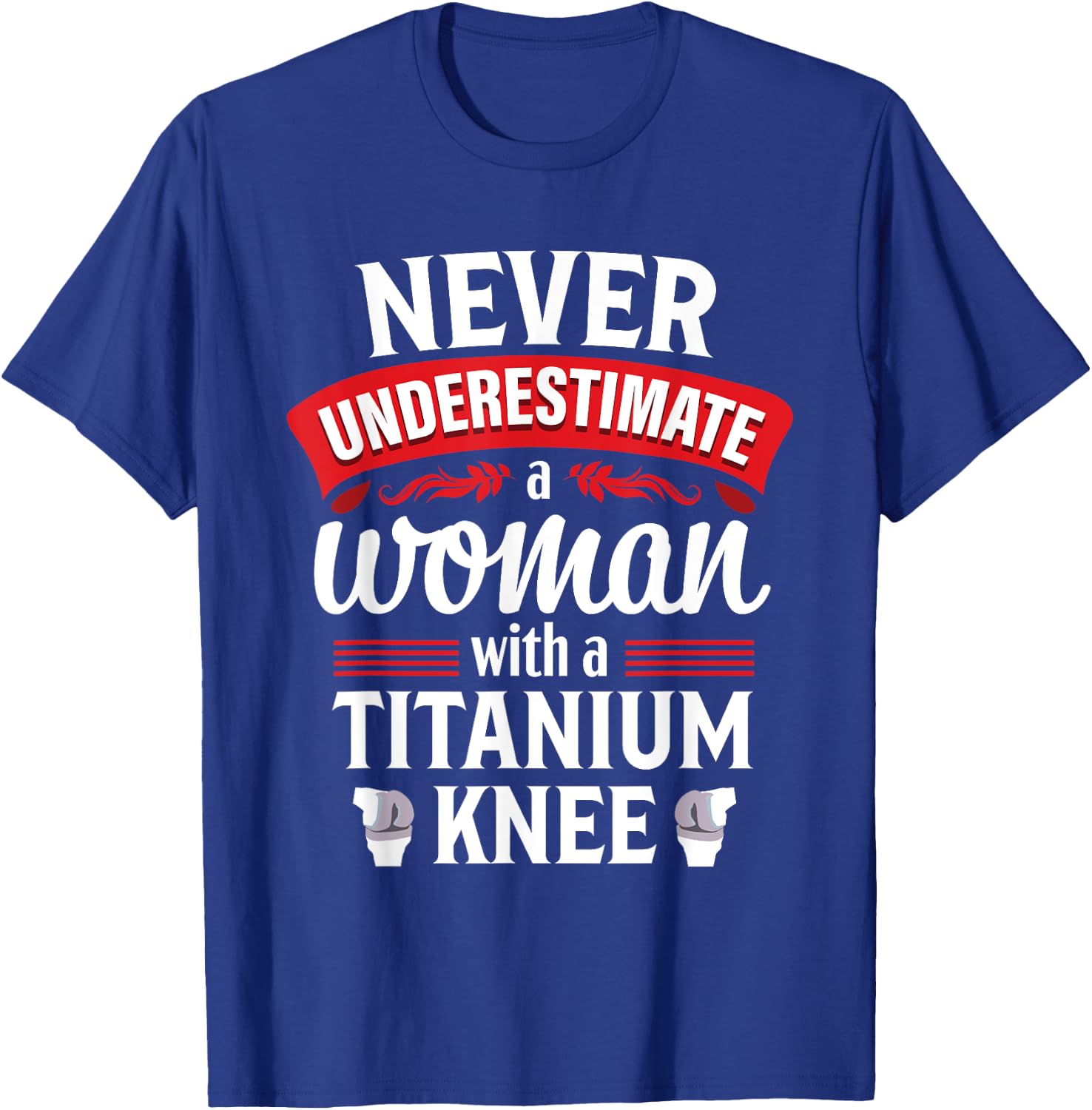 Knee Replacement Funny Woman Surgery Recovery T-Shirt - T-Shirt | Royal