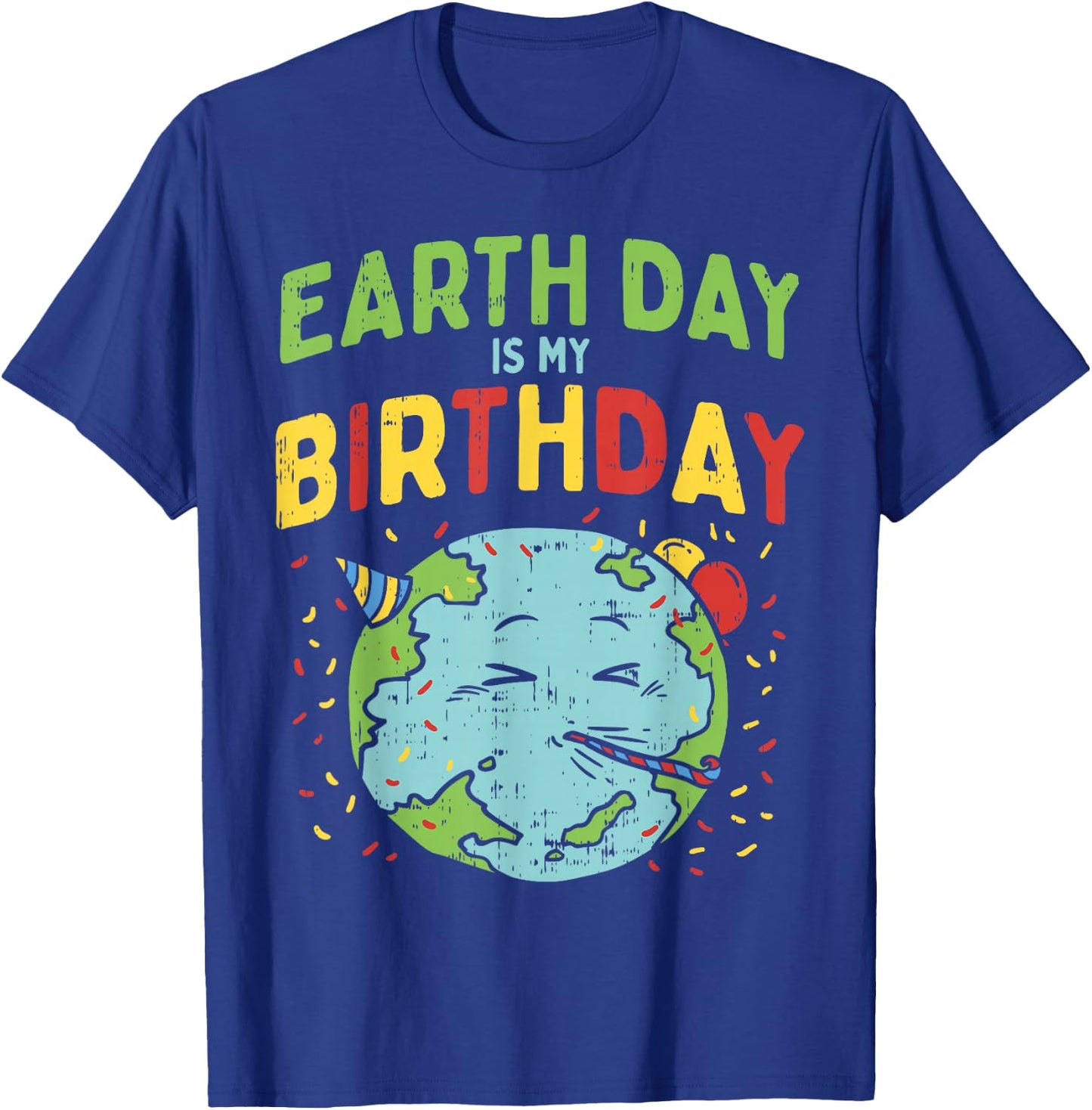 Earth Day Is My Birthday Shirt Pro Environment Party Gift T-Shirt - T-Shirt | Royal