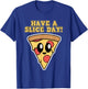 Pizza Design - Have a Slice Day - Pizza T-Shirt - T-Shirt | Royal