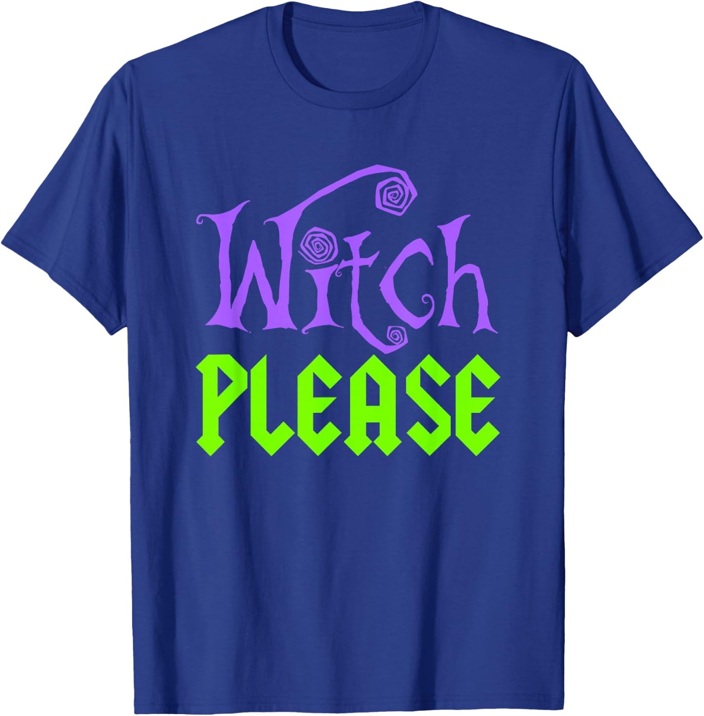 Witch Please Halloween Funny T-Shirt - T-Shirt | Royal
