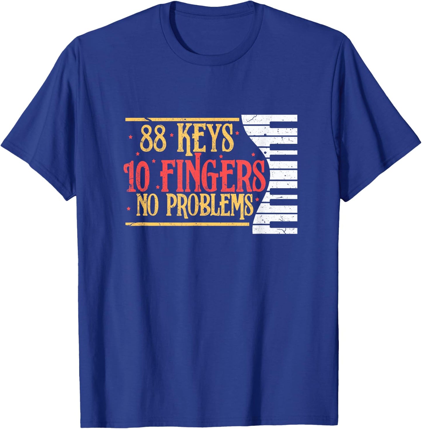 88 Keys 10 Fingers No Problem Funny Piano Keyboard Music T-Shirt - T-Shirt | Royal