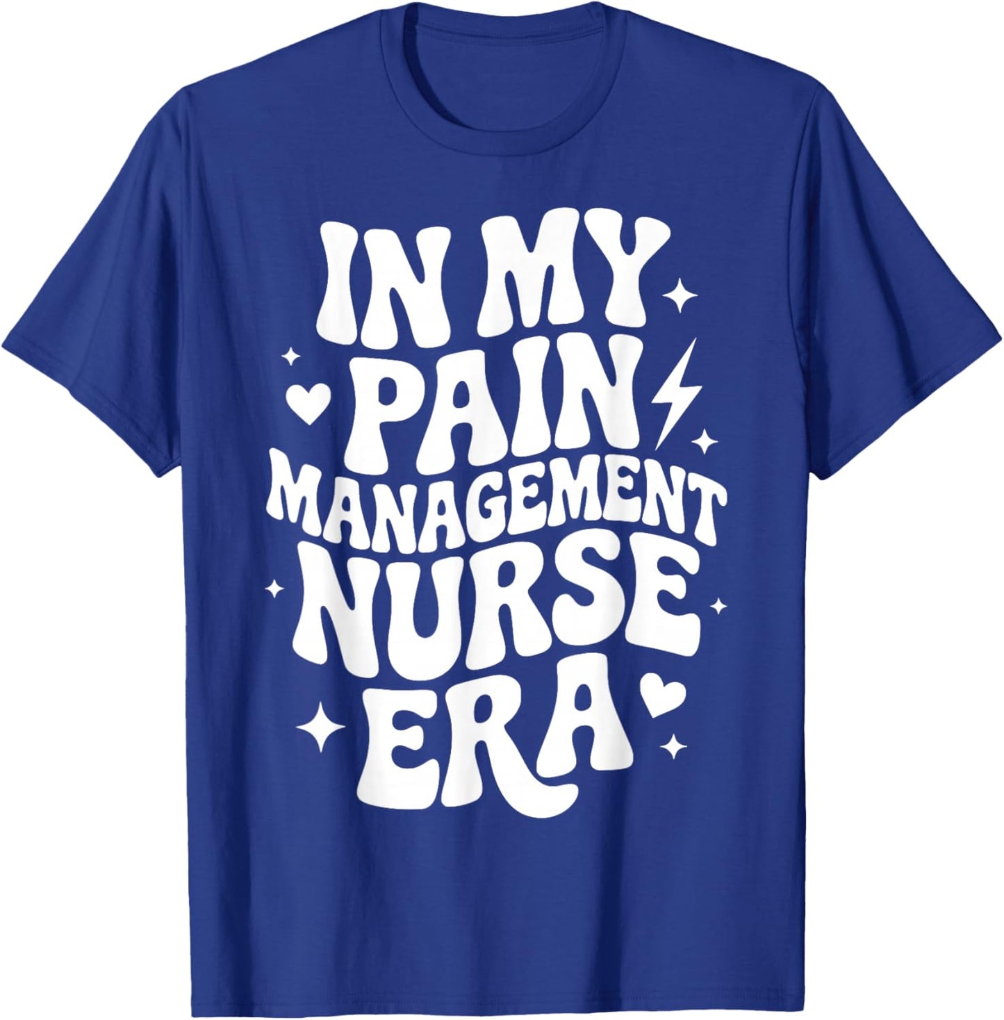 in My Pain Management Nurse Era, RN-BC Nursing Specialist T-Shirt - T-Shirt | Royal