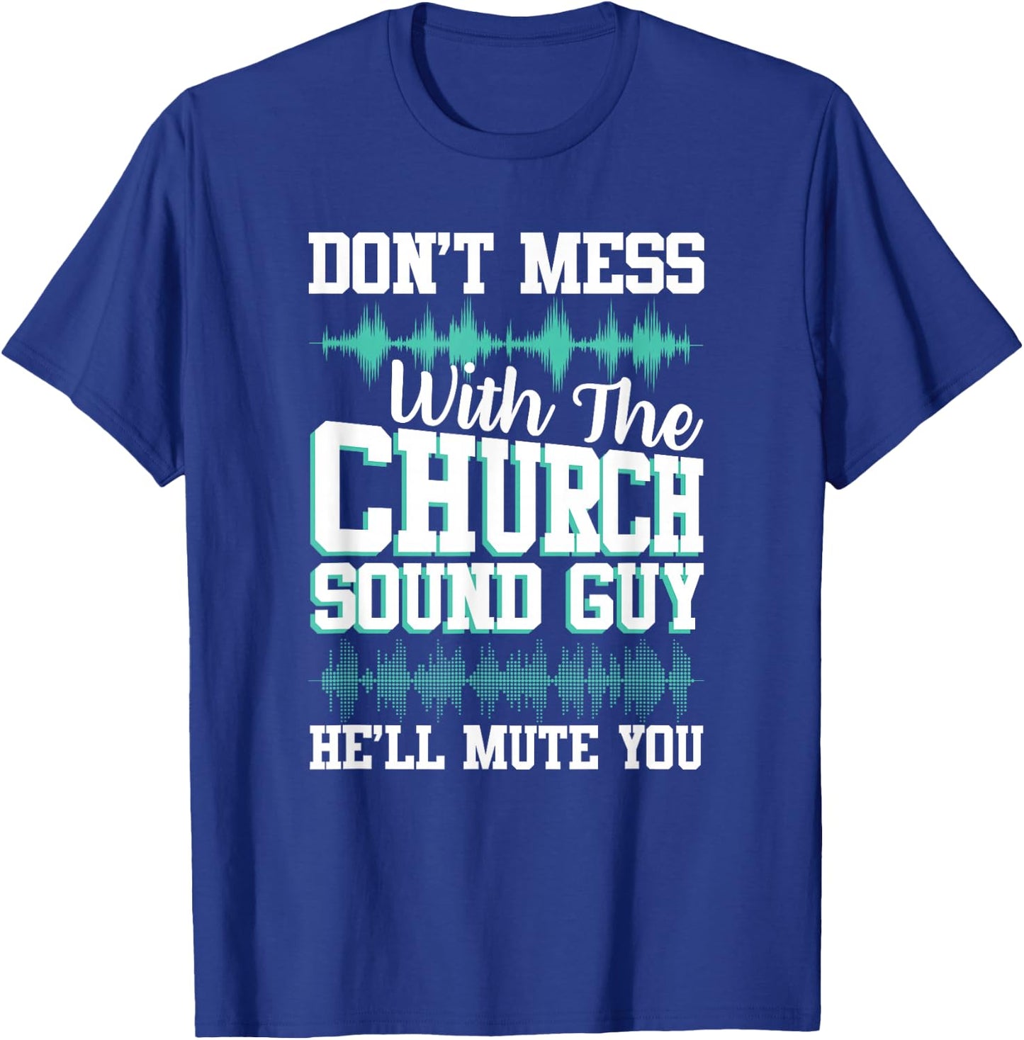 Don't Mess With Church Sound Guy Funny Mute Music T-Shirt - T-Shirt | Royal