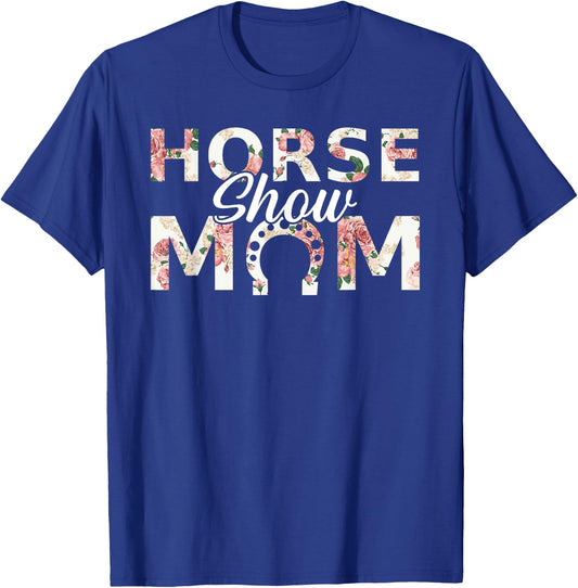 Horse Show Mom T-Shirt - T-Shirt | Royal