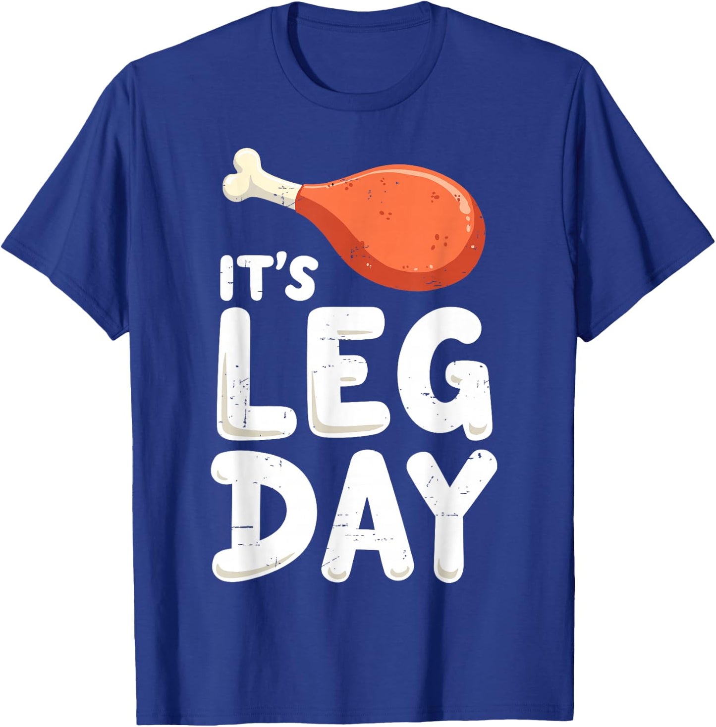 It's Leg's Day Turkey Day Thanksgiving Gym Humor Workout T-Shirt - T-Shirt | Royal