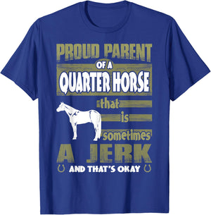 Proud Parent Of Quarter Horse Sometimes Jerk T-Shirt - T-Shirt | Royal