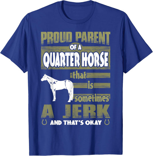 Proud Parent Of Quarter Horse Sometimes Jerk T-Shirt - T-Shirt | Royal
