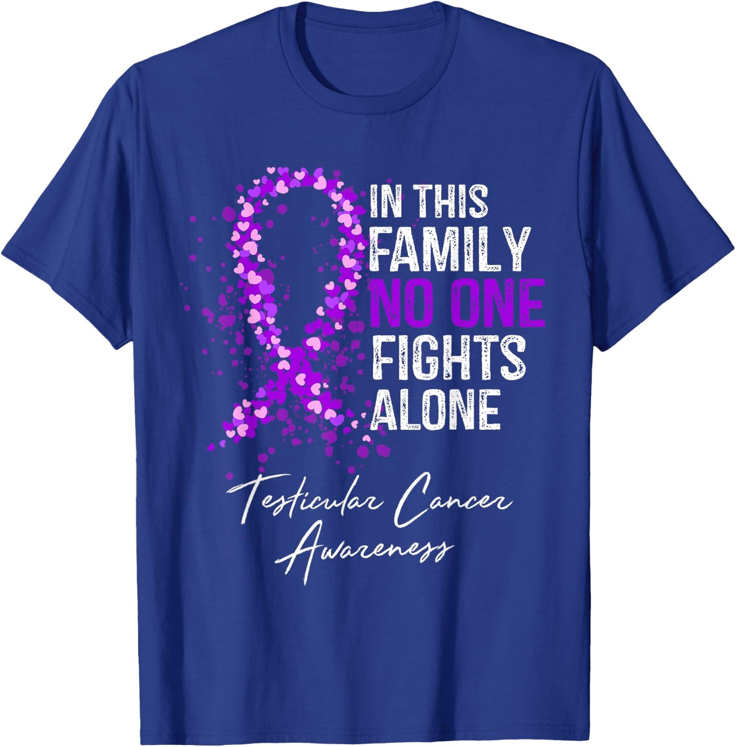 Testicular Cancer Awareness This Family No One Fights Alone T-Shirt - T-Shirt | Royal