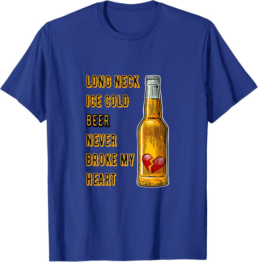 Long Neck Ice Cold Beer Never Broke My Heart T-Shirt - T-Shirt | Royal