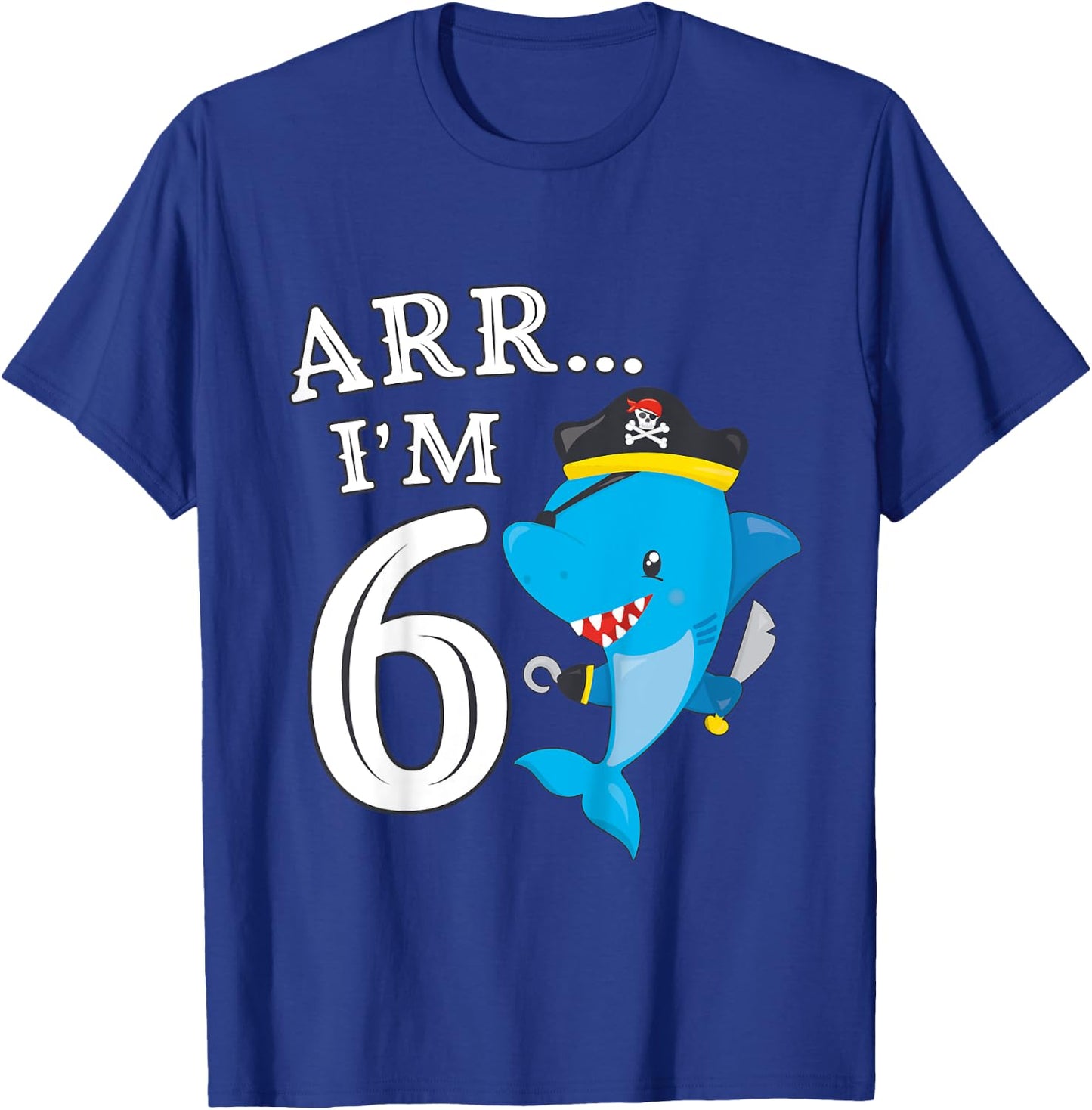ARR I'M 6 Birthday Pirate I 6th Birthday Shark T-Shirt - T-Shirt | Royal