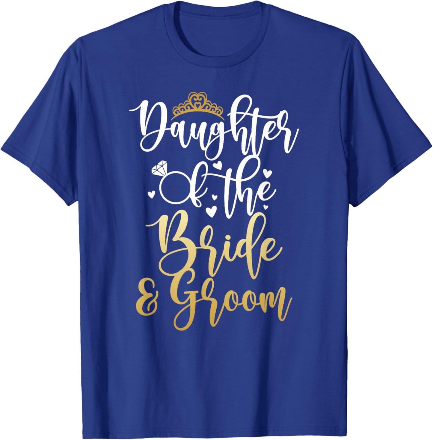 Proud Daughter of The Bride and Groom Daughter T-Shirt - T-Shirt | Royal