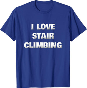 Funny Stair Climber Gym Workout Saying I Love Stair Climbing T-Shirt - T-Shirt | Royal
